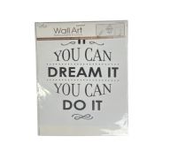 1.99 WALL ART  "IF YOU CAN DREAM IT YOU CAN DO IT" ddd