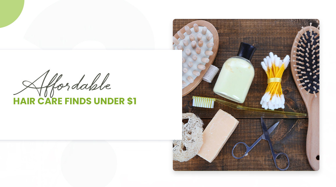 Affordable Hair Care Finds Under $1